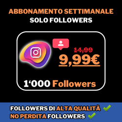 ABBONAMENTO SETTIMANALE SOLO FOLLOWERS