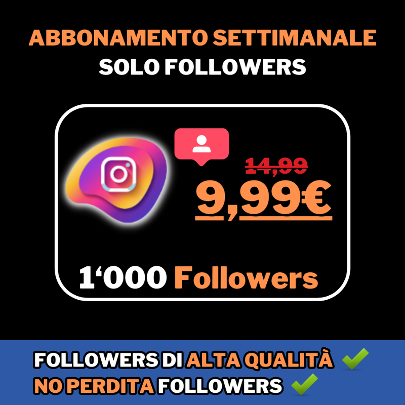 ABBONAMENTO SETTIMANALE SOLO FOLLOWERS